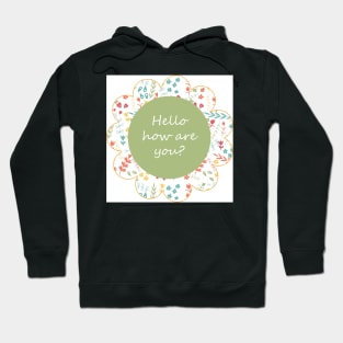 Flower button Hello how are you? Hoodie